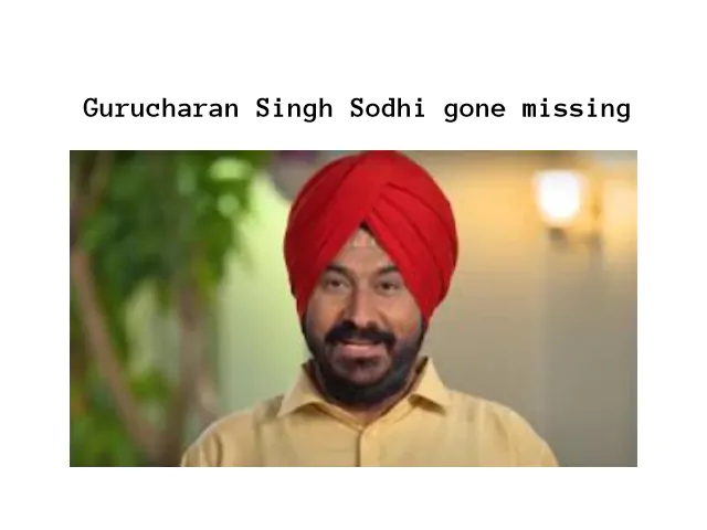 Gurucharan Singh Sodhi gone missing
